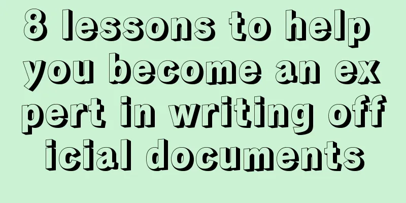 8 lessons to help you become an expert in writing official documents