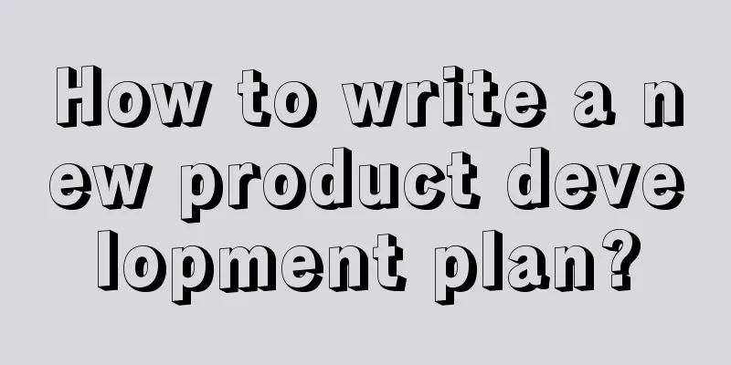 How to write a new product development plan?