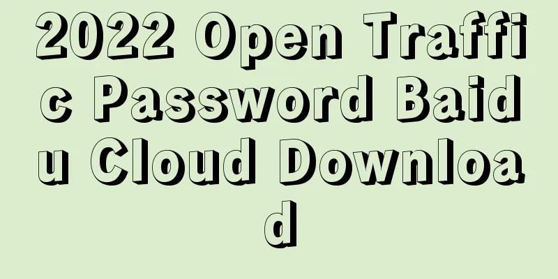 2022 Open Traffic Password Baidu Cloud Download