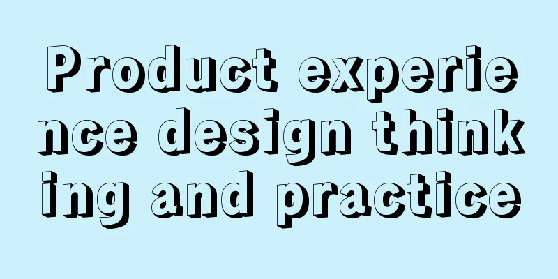 Product experience design thinking and practice