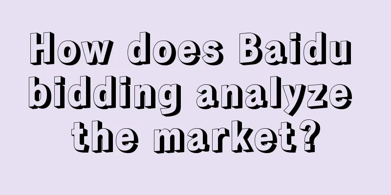 How does Baidu bidding analyze the market?