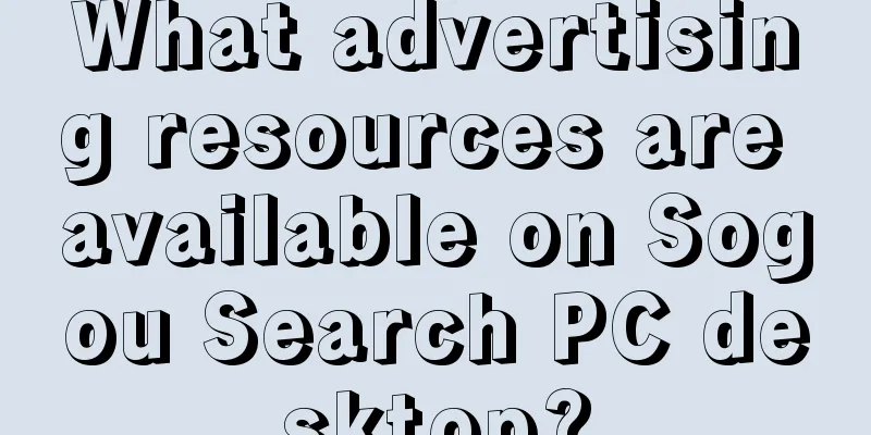 What advertising resources are available on Sogou Search PC desktop?