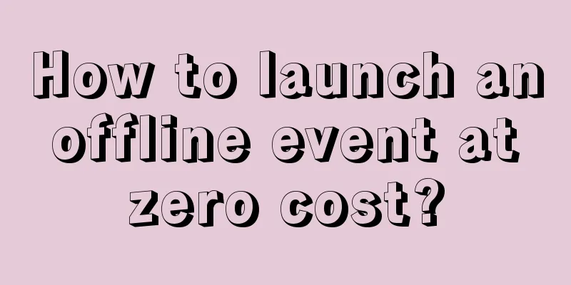 How to launch an offline event at zero cost?