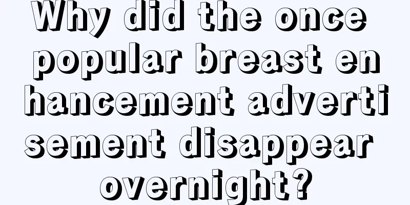 Why did the once popular breast enhancement advertisement disappear overnight?