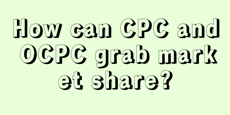 How can CPC and OCPC grab market share?