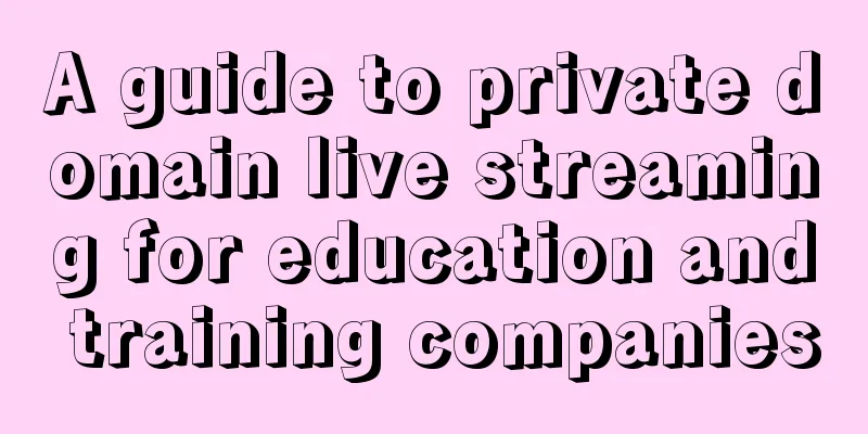 A guide to private domain live streaming for education and training companies