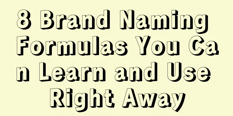 8 Brand Naming Formulas You Can Learn and Use Right Away