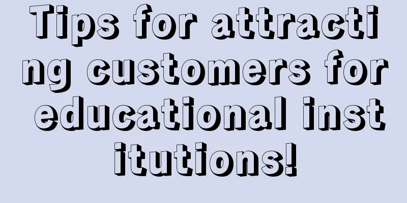 Tips for attracting customers for educational institutions!