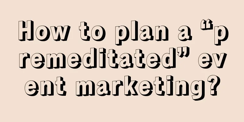 How to plan a “premeditated” event marketing?