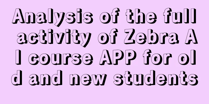 Analysis of the full activity of Zebra AI course APP for old and new students