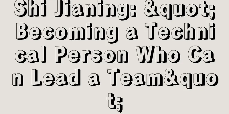 Shi Jianing: "Becoming a Technical Person Who Can Lead a Team"