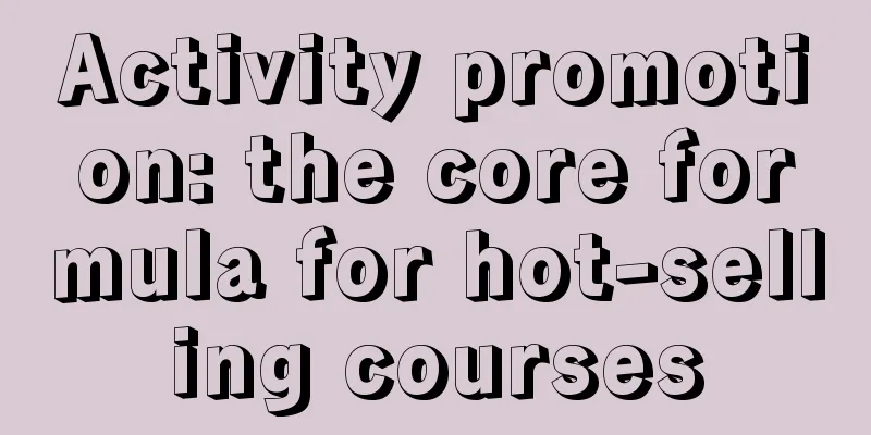 Activity promotion: the core formula for hot-selling courses