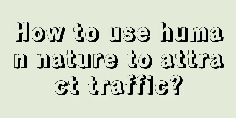 How to use human nature to attract traffic?