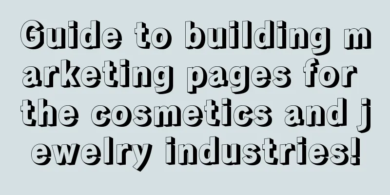 Guide to building marketing pages for the cosmetics and jewelry industries!