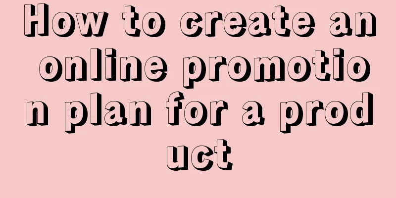 How to create an online promotion plan for a product