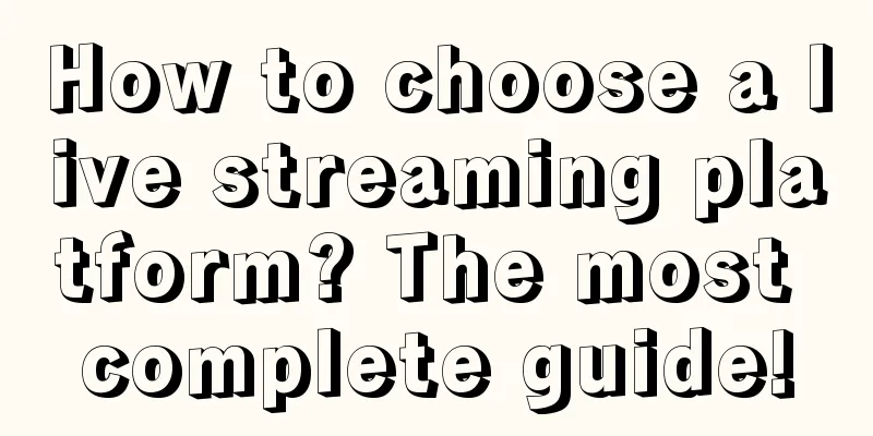 How to choose a live streaming platform? The most complete guide!