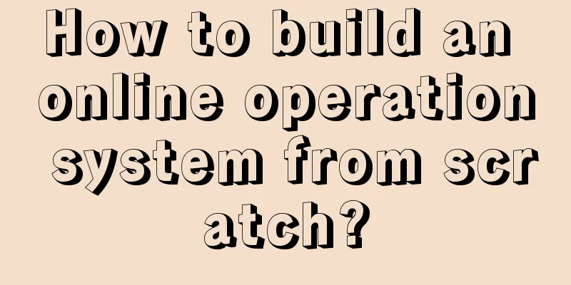 How to build an online operation system from scratch?