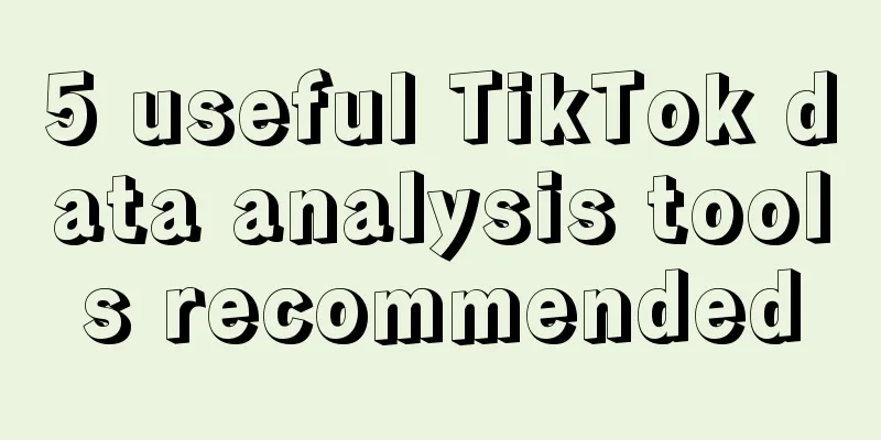 5 useful TikTok data analysis tools recommended