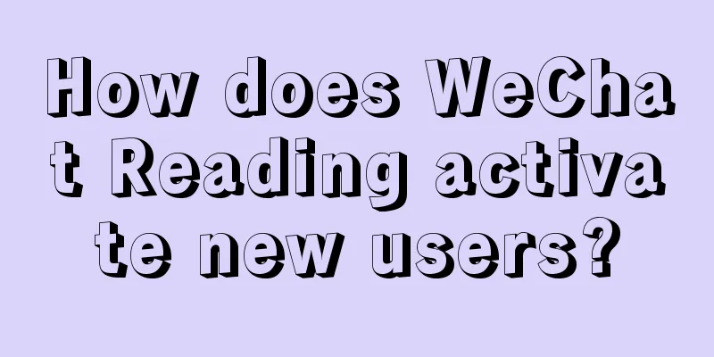 How does WeChat Reading activate new users?