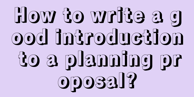 How to write a good introduction to a planning proposal?