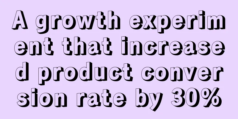 A growth experiment that increased product conversion rate by 30%