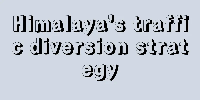 Himalaya’s traffic diversion strategy