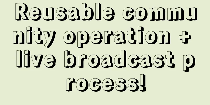 Reusable community operation + live broadcast process!