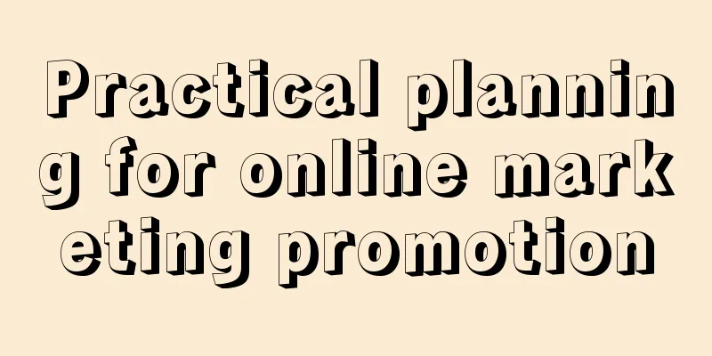 Practical planning for online marketing promotion