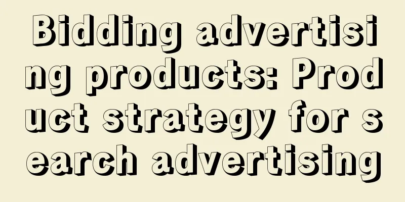 Bidding advertising products: Product strategy for search advertising