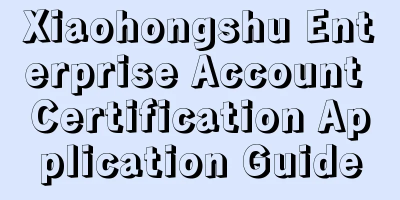 Xiaohongshu Enterprise Account Certification Application Guide