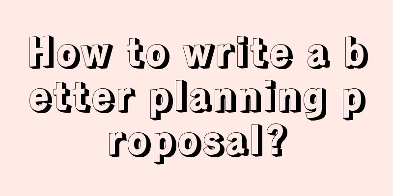 How to write a better planning proposal?