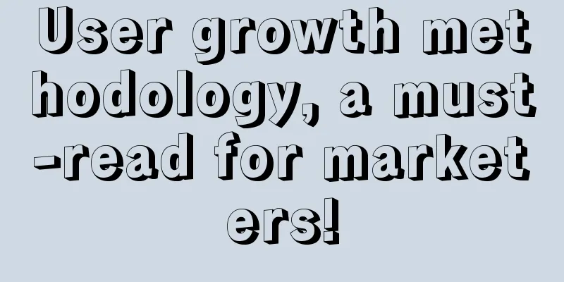 User growth methodology, a must-read for marketers!