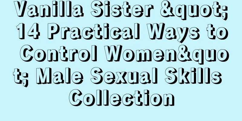 Vanilla Sister "14 Practical Ways to Control Women" Male Sexual Skills Collection