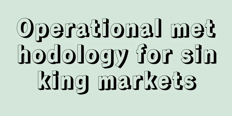 Operational methodology for sinking markets