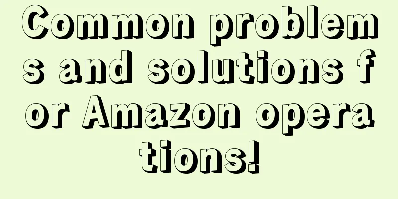 Common problems and solutions for Amazon operations!