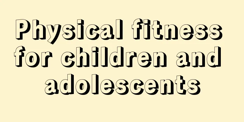 Physical fitness for children and adolescents