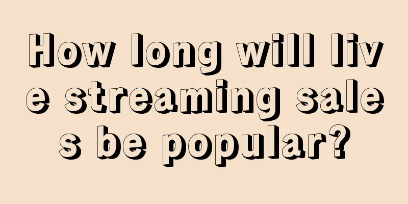 How long will live streaming sales be popular?