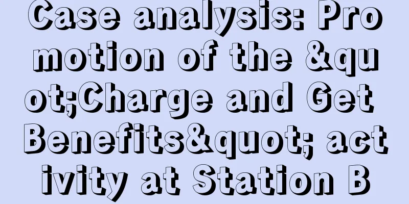 Case analysis: Promotion of the "Charge and Get Benefits" activity at Station B