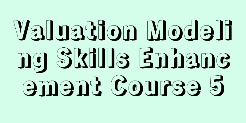 Valuation Modeling Skills Enhancement Course 5