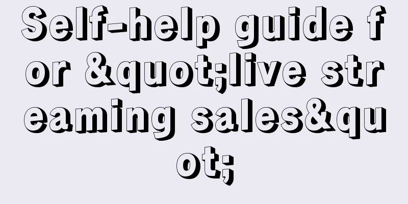 Self-help guide for "live streaming sales"