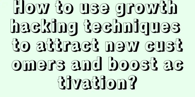 How to use growth hacking techniques to attract new customers and boost activation?