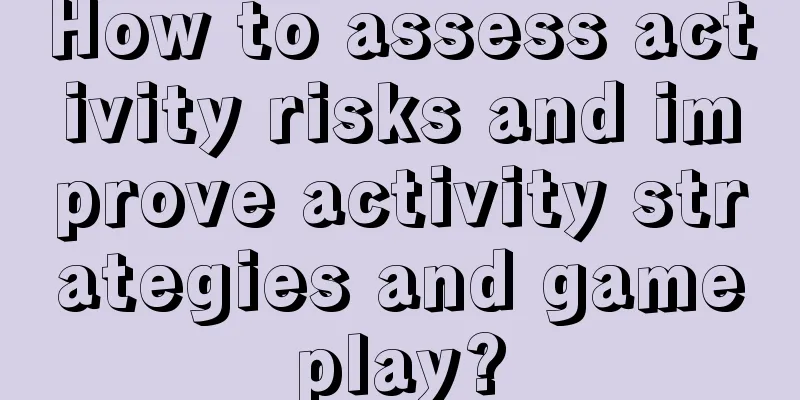 How to assess activity risks and improve activity strategies and gameplay?