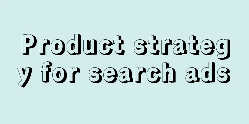 Product strategy for search ads