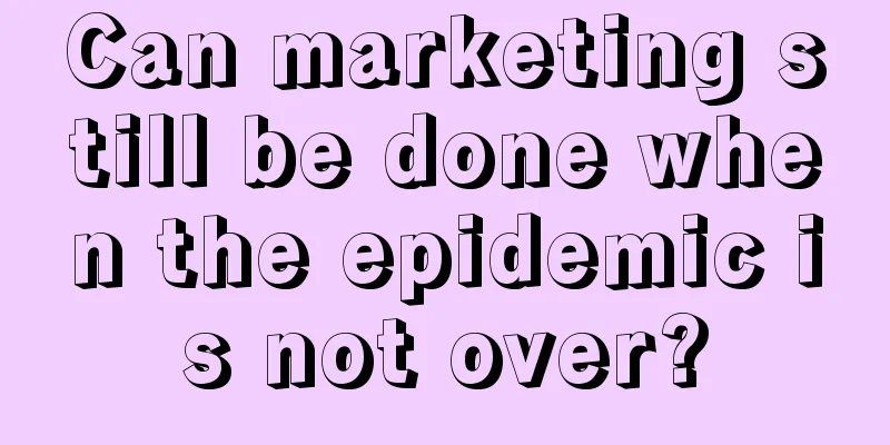 Can marketing still be done when the epidemic is not over?