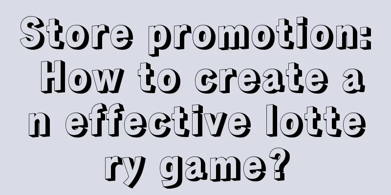 Store promotion: How to create an effective lottery game?