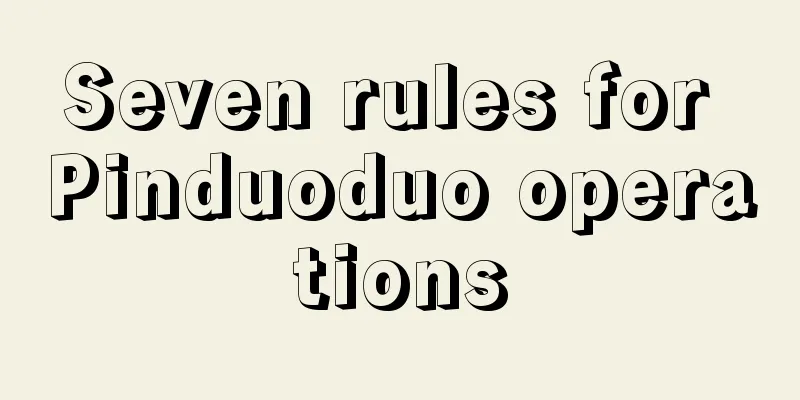 Seven rules for Pinduoduo operations