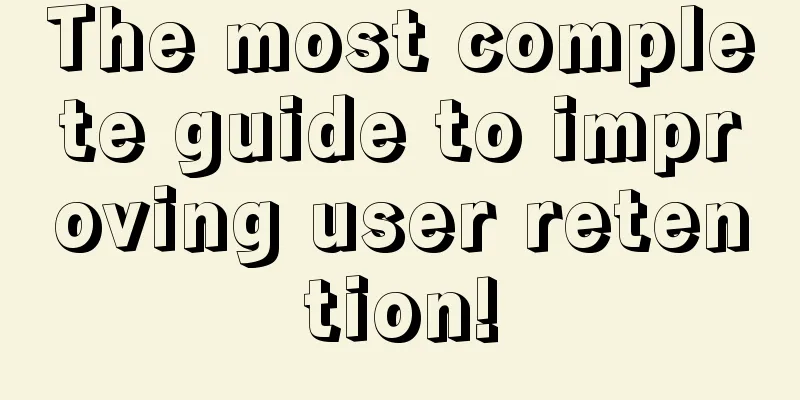 The most complete guide to improving user retention!