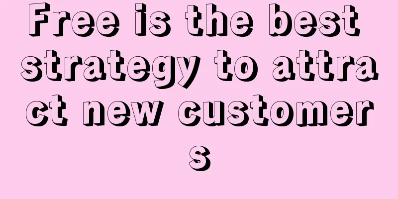 Free is the best strategy to attract new customers