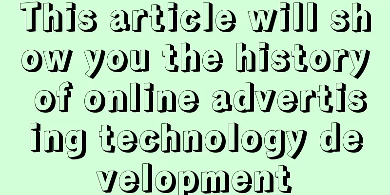 This article will show you the history of online advertising technology development