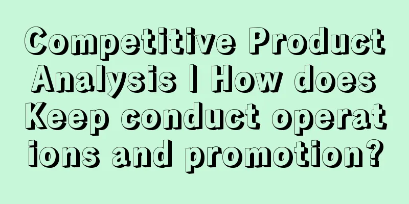 Competitive Product Analysis | How does Keep conduct operations and promotion?